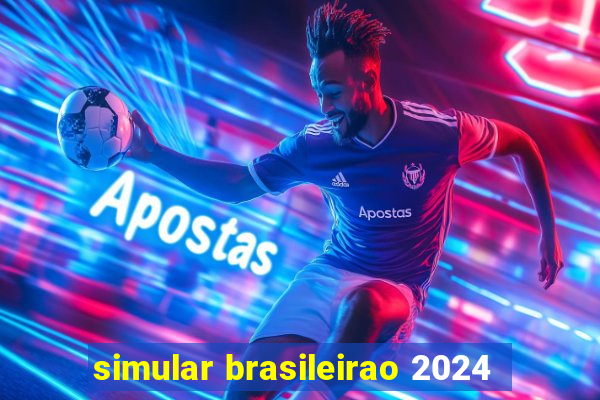 simular brasileirao 2024